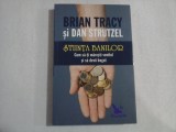 STIINTA BANILOR - BRIAN TRACY SI DAN STRUTZEL