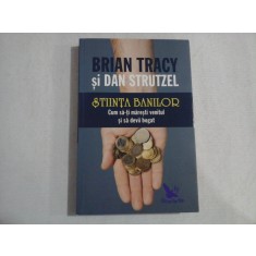 STIINTA BANILOR - BRIAN TRACY SI DAN STRUTZEL