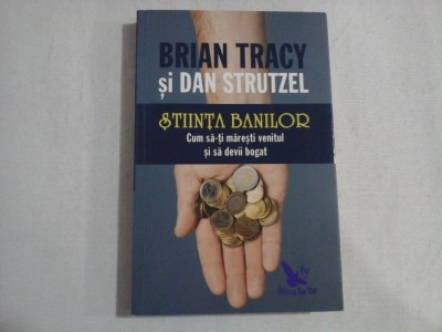STIINTA BANILOR - BRIAN TRACY SI DAN STRUTZEL foto
