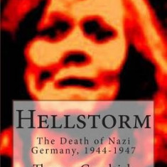 Hellstorm: The Death of Nazi Germany, 1944-1947