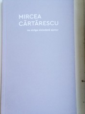 MIRCEA CĂRTĂRESCU - NU STRIGA NICIODATĂ AJUTOR