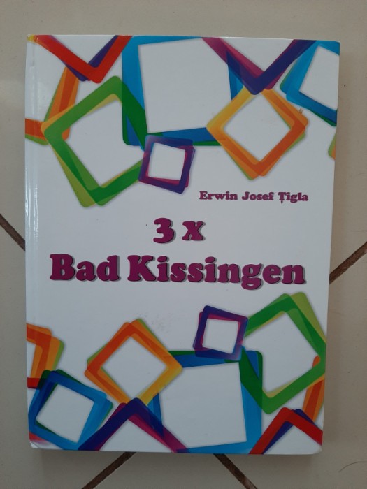 Șvabii din Banatul montan Erwin Josef Țigla 3 x Bad Kisingen ediție bilingvă