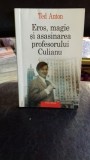 EROS, MAGIE SI ASASINAREA PROFESORULUI CULIANU - TED ANTON