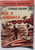 (C453) CHARLES LEBLANC - REX P. AMENINTA - COLECTIA DETECTIV