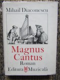 MIHAIL DIACONESCU - MAGNUS CANTUS {limba franceza}, Alta editura, 1985