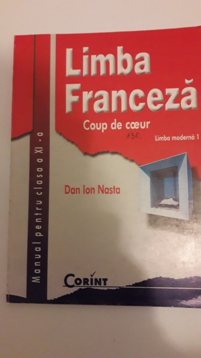 Limba franceza - manual pentru clasa a - XI a- Dan Ion Nasta Limba franceza - manual pentru clasa a - XI a- Dan Ion Nasta