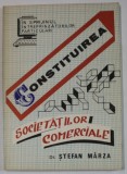 CONSTITUIREA SOCIETATILOR COMERCIALE de Dr. STEFAN MARZA , 1992