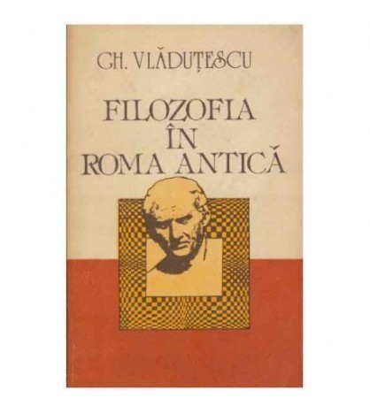 Gheorghe Vladutescu - Filozofia in Roma antica - 125255