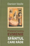 Prietenul nostru, Evmenie Sfantul care rade - Danion Vasile