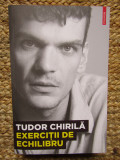 Exercitii de echilibru - Tudor Chirila