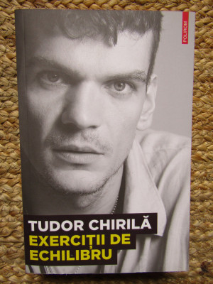 Exercitii de echilibru - Tudor Chirila foto