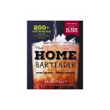 The Home Bartender: The Third Edition: 200+ Cocktails Made with Four Ingredients or Less