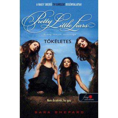 Pretty Little Liars - T&amp;ouml;k&amp;eacute;letes - Hazug csajok t&amp;aacute;rsas&amp;aacute;ga 3. - Sara Shepard foto