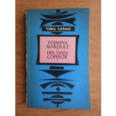Valery Larbaud - Fermina Marquez. Din viata copiilor