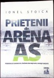 Prietenii din Arena AS, Ionel Stoica, Carte Sport, Romana, 140 Pagini, Editura Neverland, 2022, Stare Buna