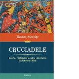 Cruciadele. Istoria razboiului pentru eliberarea Pamantului Sfant - Thomas Asbridge