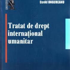 Tratat de drept international umanitar - Ion Dragoman, David Ungureanu