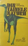Din tainele naturii - Dan Apostol, Editura Sport-Turism, 1986, 238 pagini