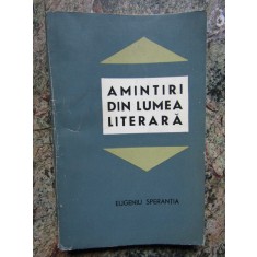 Amintiri din lumea literara , Eugeniu Sperantia , 1967