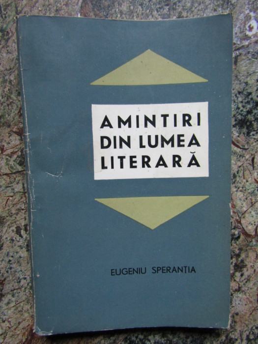 Amintiri din lumea literara , Eugeniu Sperantia , 1967