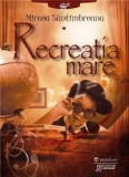 Recreatia mare | Mircea Santimbreanu