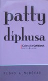 Patty Diphusa - Pedro Almodovar, Editura Univers, 2008, Colectiile Cotidianul, Romana, Roman, Beletristica, Paperback
