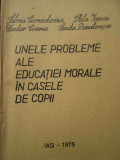 Unele Probleme Ale Educatiei Morale In Casele De Copii - S. Cernichevici S. Iancu T. Cozma S. Dumitrascu ,282646, IASI