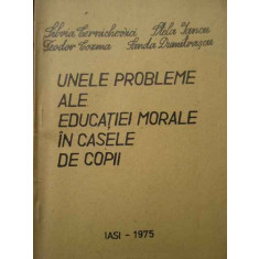 Unele Probleme Ale Educatiei Morale In Casele De Copii - S. Cernichevici S. Iancu T. Cozma S. Dumitrascu ,282646