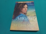 ABIGAIL * SOȚIILE REGELUI DAVID * 2 * JILL EILEEN SMITH * 2013 * 1 4 5
