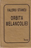 Orbita melancoliei - Valeriu Stancu, Poezie, Coperta Cartonata, Romana, 1997, Stare Buna