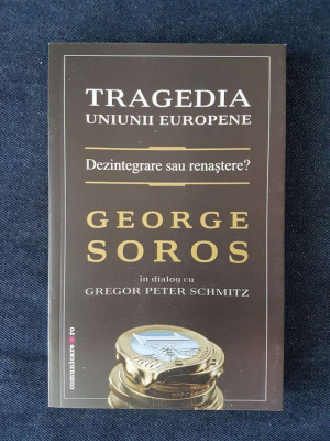 Tragedia Uniunii Europene. Dezintegrare sau renastere? &amp;ndash; George Soros foto