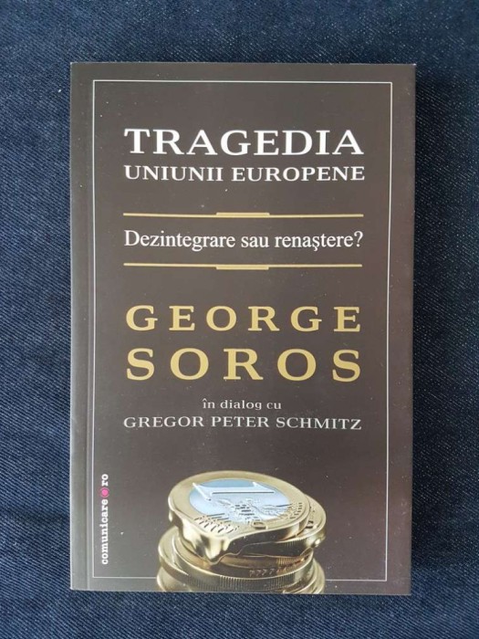 Tragedia Uniunii Europene. Dezintegrare sau renastere? &ndash; George Soros