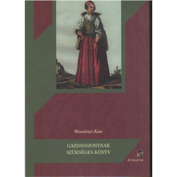 Gazdasszonynak sz&uuml;ks&eacute;ges k&ouml;nyv - Wessel&eacute;nyi Kata