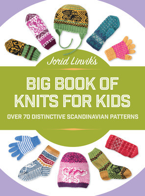 Jorid Linvik&amp;#039;s Big Book of Knits for Kids: Over 45 Distinctive Scandinavian Patterns foto