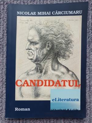Candidatul - Nicolae Mihai Carciumaru, 2014, 136 pag, stare f buna foto