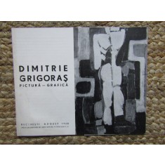 CATALOG EXPOZITIE DIMITRIE GRIGORAS PICTURA-GRAFICA AUGUST 1968