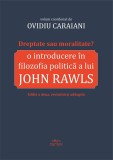 Dreptate sau moralitate? O introducere in filozofia politica a lui John Rawls - Editura Cartex
