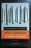 Paul Johnson - La naiba cu Picasso