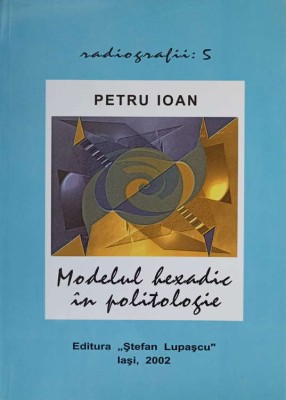 MODELUL HEXADIC IN POLITOLOGIE-PETRU IOAN foto