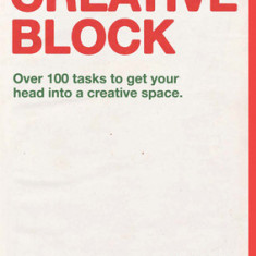 Creative Block: Over 100 Tasks to Get Your Head Into a Creative Space