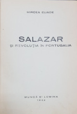 SALAZAR SI REVOLUTIA IN PORTUGALIA de MIRCEA ELIADE - BUCURESTI, 1942 foto