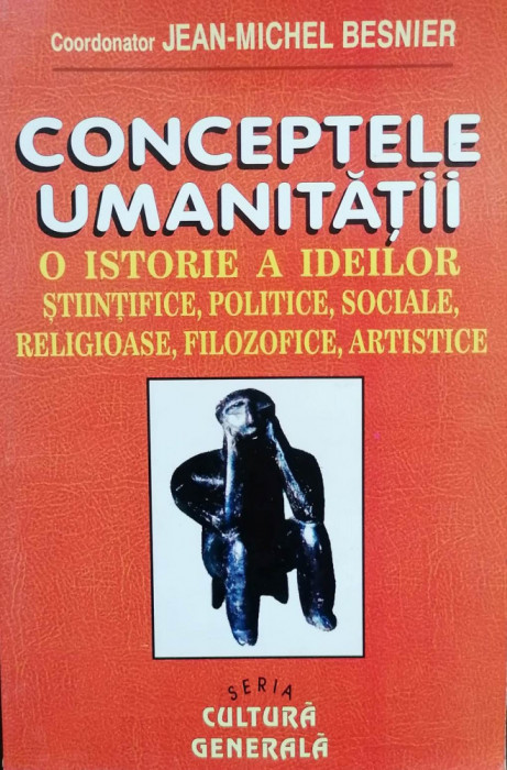 JEAN-MICHEL BESNIER - CONCEPTELE UMANITATII. O ISTORIE A IDEILOR ȘTIINȚIFICE...