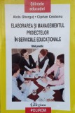 Elaborarea Si Managementul Proiectelor In Serviciile Educatio - Alois Ghergut Ciprian Ceobanu ,558779