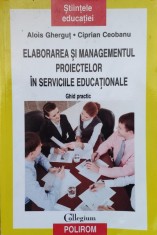 Elaborarea Si Managementul Proiectelor In Serviciile Educatio - Alois Ghergut Ciprian Ceobanu , G251