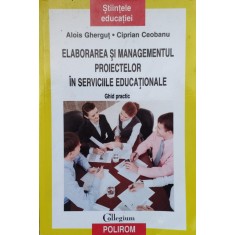 Elaborarea Si Managementul Proiectelor In Serviciile Educatio - Alois Ghergut Ciprian Ceobanu , G251