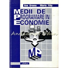 Medii De Programare In Economie - Ana Grama, Maria Filip
