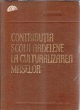 Cumpara ieftin Contributia scolii ardelene la culturalizarea maselor - Romulus Munteanu
