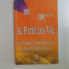 AL PATRULEA VAL . NETWORK MARKETING - UL IN ERA INTERNETULUI de RICHARD POE , 2002