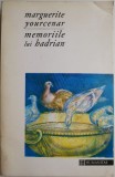 Memoriile lui Hadrian &ndash; Marguerite Yourcenar