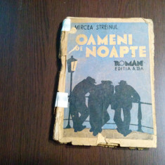 OAMENI DE NOAPTE - Mircea Streinul - Editura T. R. Independenta, 1942, 127 p.